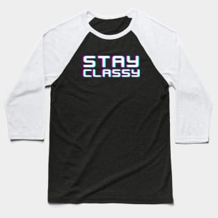 Stay Classy Baseball T-Shirt